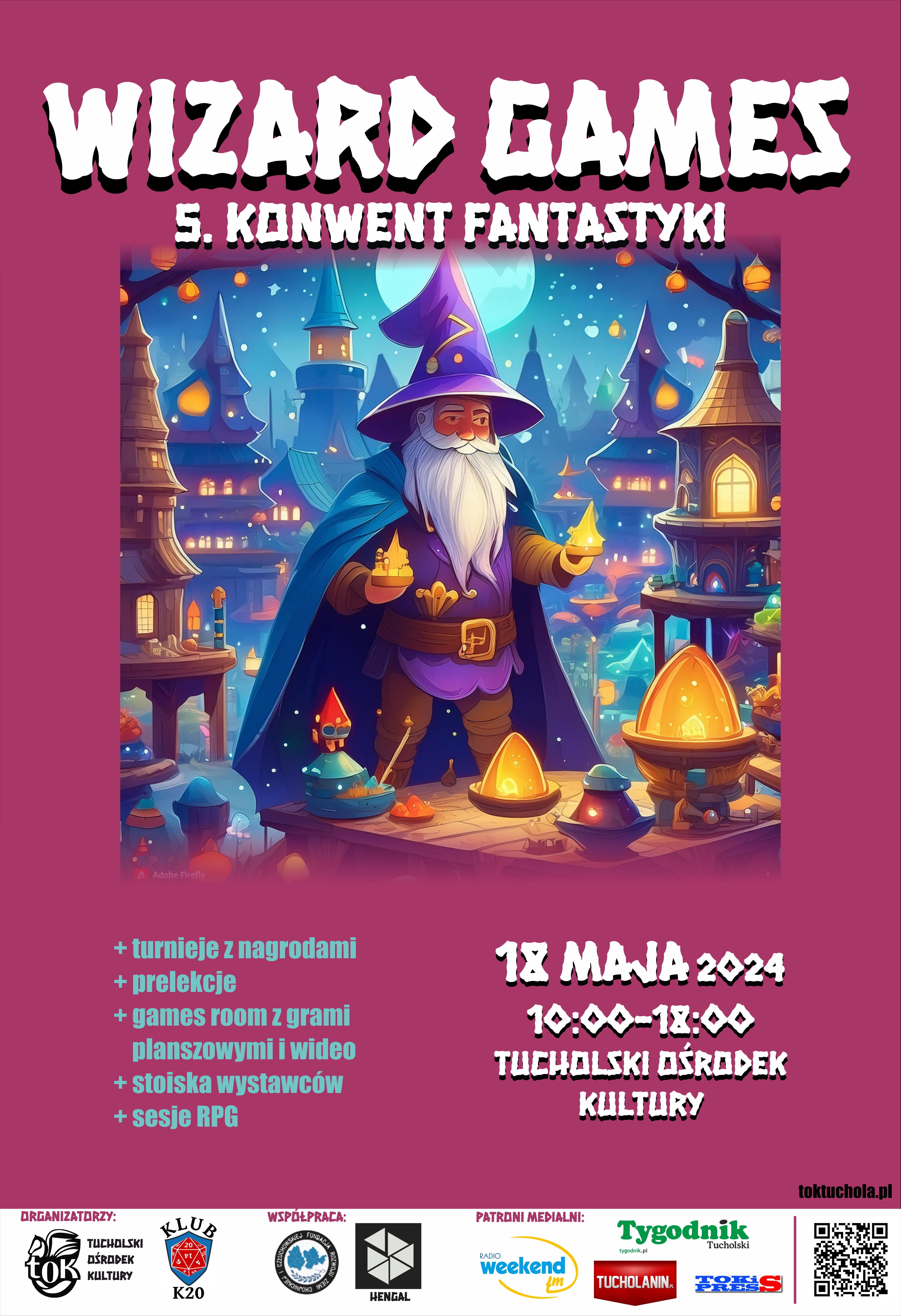 Konwent fantastyki wraca do Tucholi Po rocznej przerwie zapraszamy na kolejny WIZARD GAMES 5. Konwent fantastyki, który odbędzie się 18 maja 2024 r. (sobota) w Tucholskim Ośrodku Kultury w godz. 10:00 - 18:00. W programie między innymi: turnieje z nagrodami (do wygrania planszówki i inne gadżety); prelekcje; games room z grami planszowymi i wideo; stoiska wystawców oraz sesje RPG.  Organizatorzy: TOK, Klub K20 Współpraca: Wydawnictwo Hengal, Fundacja Rozwoju Ziemi Chojnickiej i Człuchowskiej Patroni medialni: Radio Weekend, Tygodnik Tucholski, Tucholanin.pl i TOKiS Press