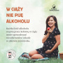 Plakat przedstwia kobietę w ciąży i tekst: W ciąży nie piję alkoholu.Każda iklośc alkoholu wypita przez kobietę w ciąży może spowodować nieodwracalne szkody w zdrowiu jej dziecka