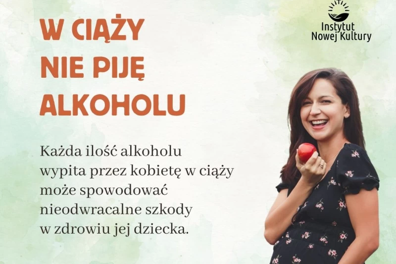 Plakat przedstwia kobietę w ciąży i tekst: W ciąży nie piję alkoholu.Każda iklośc alkoholu wypita przez kobietę w ciąży może spowodować nieodwracalne szkody w zdrowiu jej dziecka